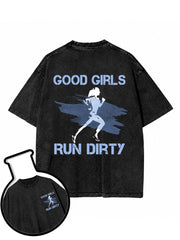 GOOD GIRLS RUN DIRTY Washed T-Shirt