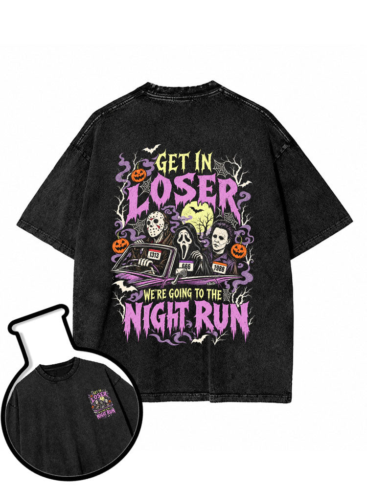 GET IN LOSER WE'RE GOING TO THE NIGHT RUN Washed T-Shirt