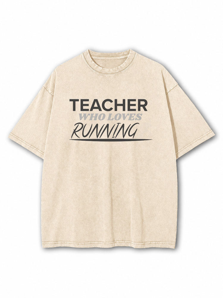 Teacher Who Loves Running Washed T-Shirt