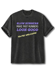 Slow Runners Make Faster Runners Look Good Washed T-Shirt