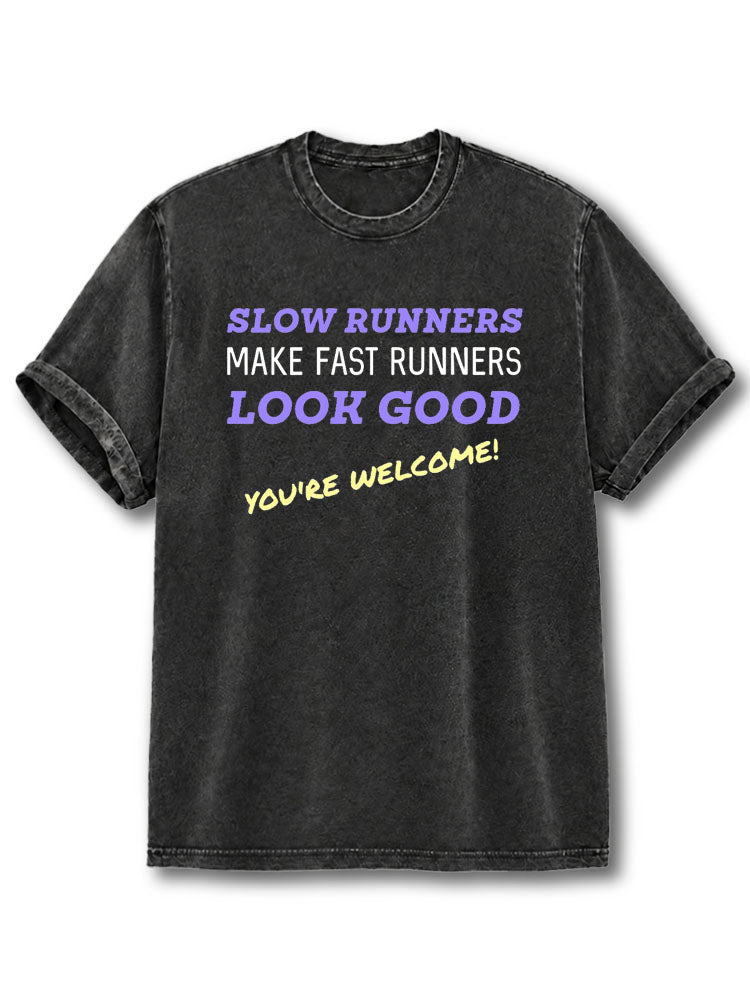 Slow Runners Make Faster Runners Look Good Washed T-Shirt