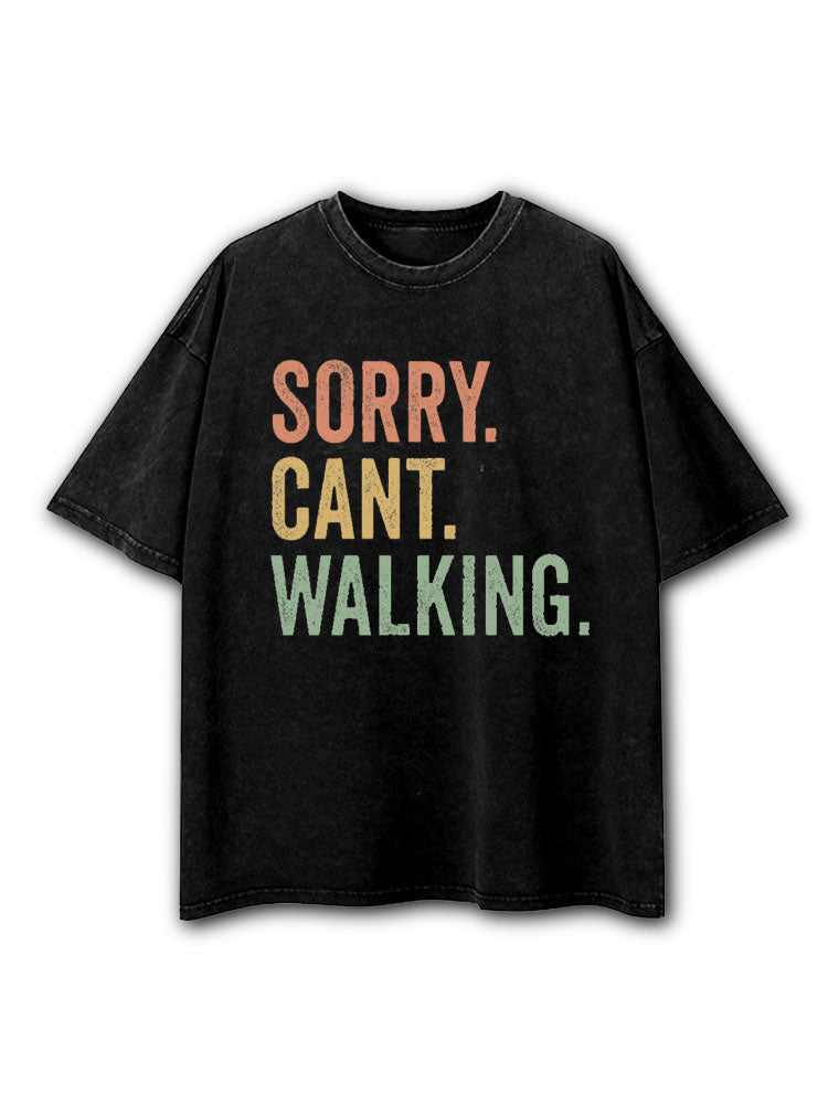 Sorry Cant Walking Bye Washed T-Shirt