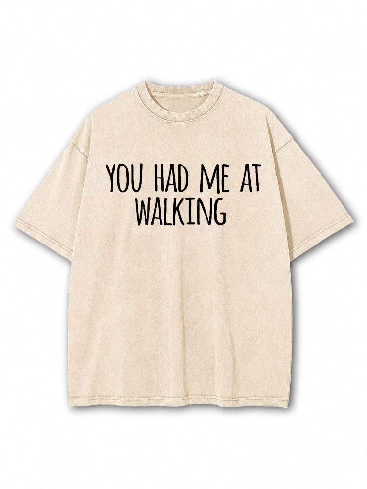 You Had Me At Walking Washed T-Shirt