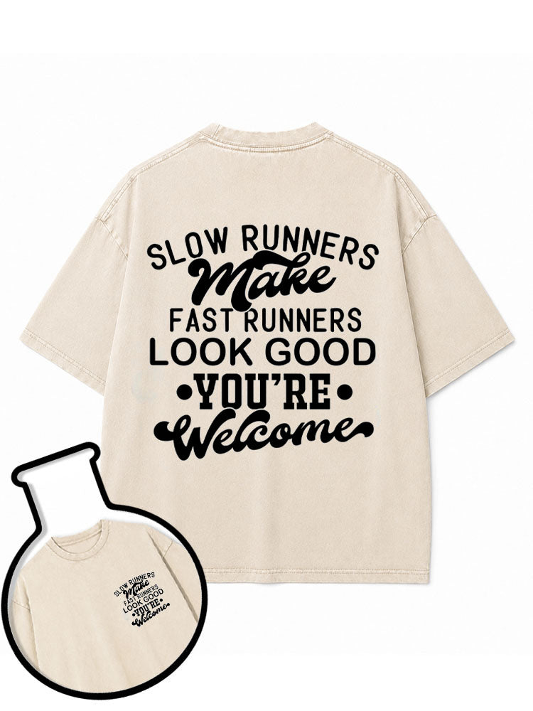 SLOW RUNNERS MAKE FAST RUNNERS LOOK GOOD Washed T-Shirt