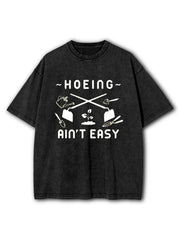 Hoeing Ain't Easy Washed T-Shirt