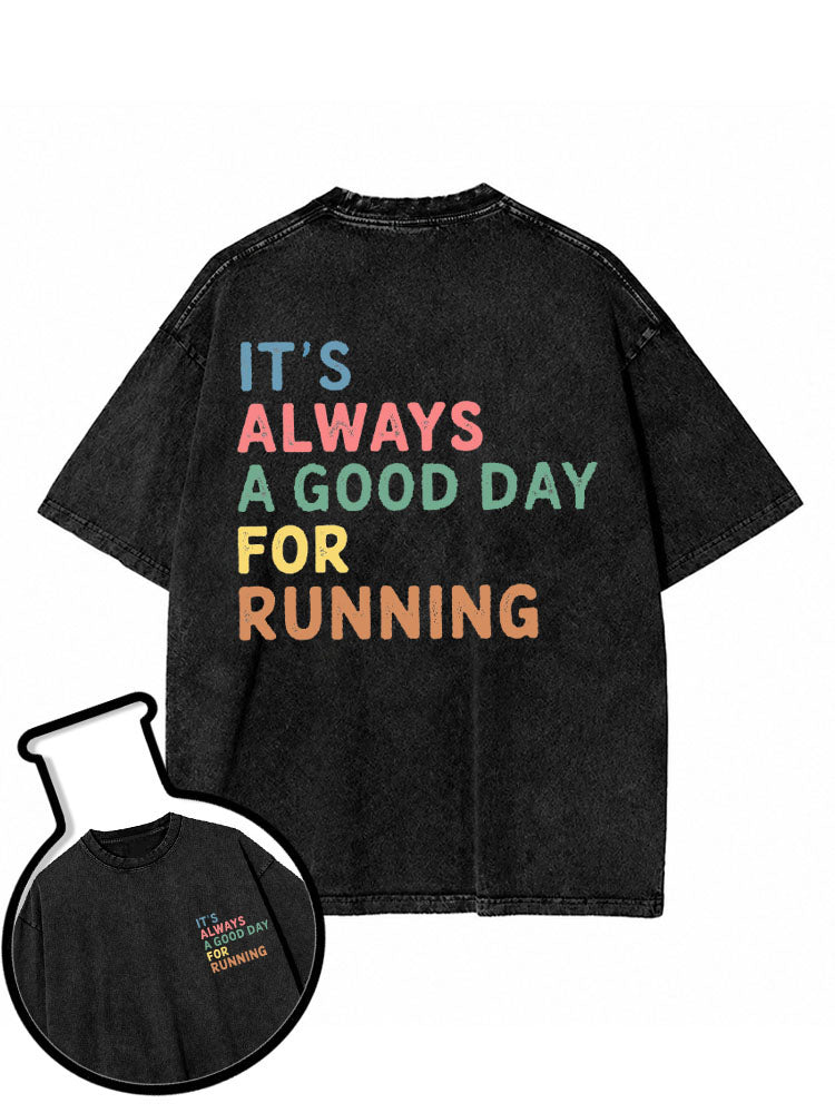IT’S ALWAYS A GOOD DAY FOR RUNNING Washed T-Shirt