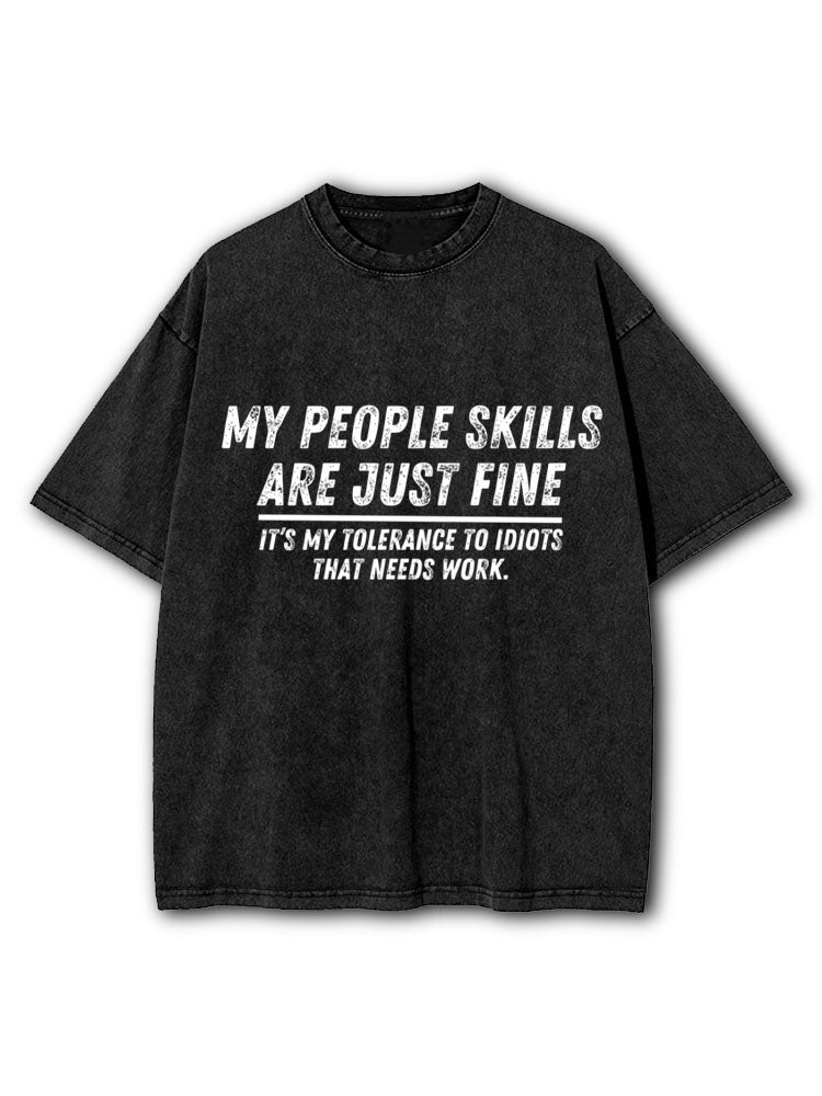 IT'S MY TOLERANCE TO IDIOTS THAT NEEDS WORK Washed T-Shirt