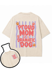 Proud Mom of a DRAMATIC DOG Washed T-Shirt