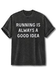 Running Is Always a Good Idea Washed T-Shirt