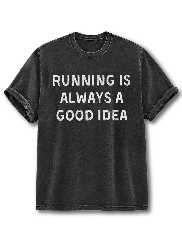 Running Is Always a Good Idea Washed T-Shirt