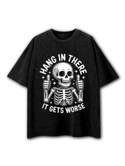 Hang In There It Gets Worse Washed T-Shirt