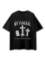 Feel Free To Dress Slutty At My Funeral Washed T-Shirt