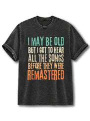 I Got To Hear All The Songs Washed T-Shirt