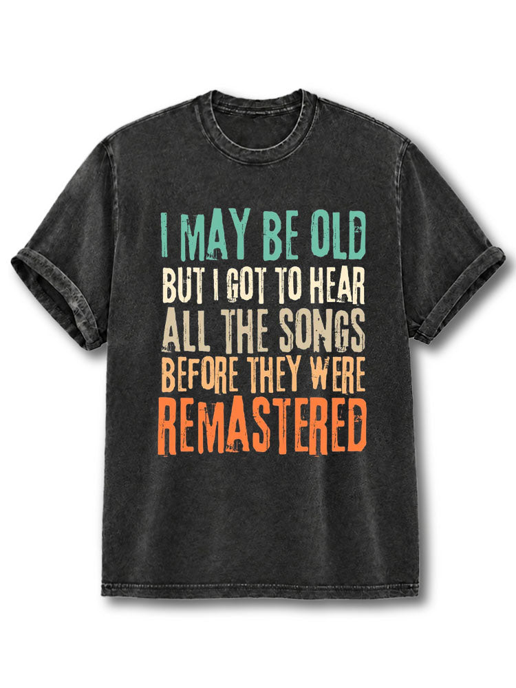 I Got To Hear All The Songs Washed T-Shirt