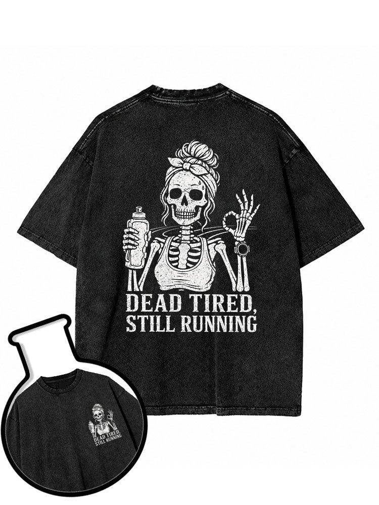DEAD TIRED STILL RUNNING Washed T-Shirt