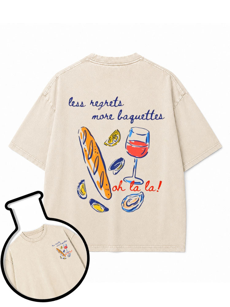 less regrets more baguettes oh la la Washed T-Shirt