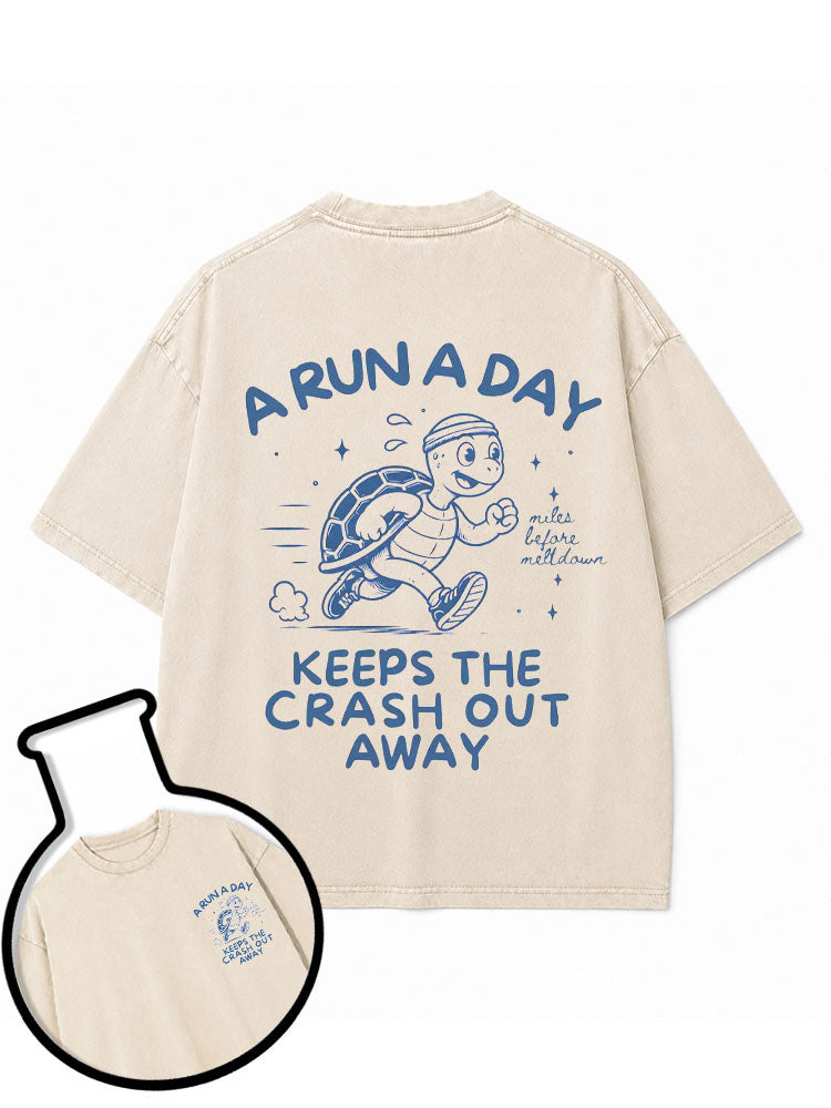 A RUN A DAY KEEPS THE CRASH OUT AWAY Washed T-Shirt