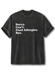 Sorry Can’t Food Allergies Bye Washed T-Shirt