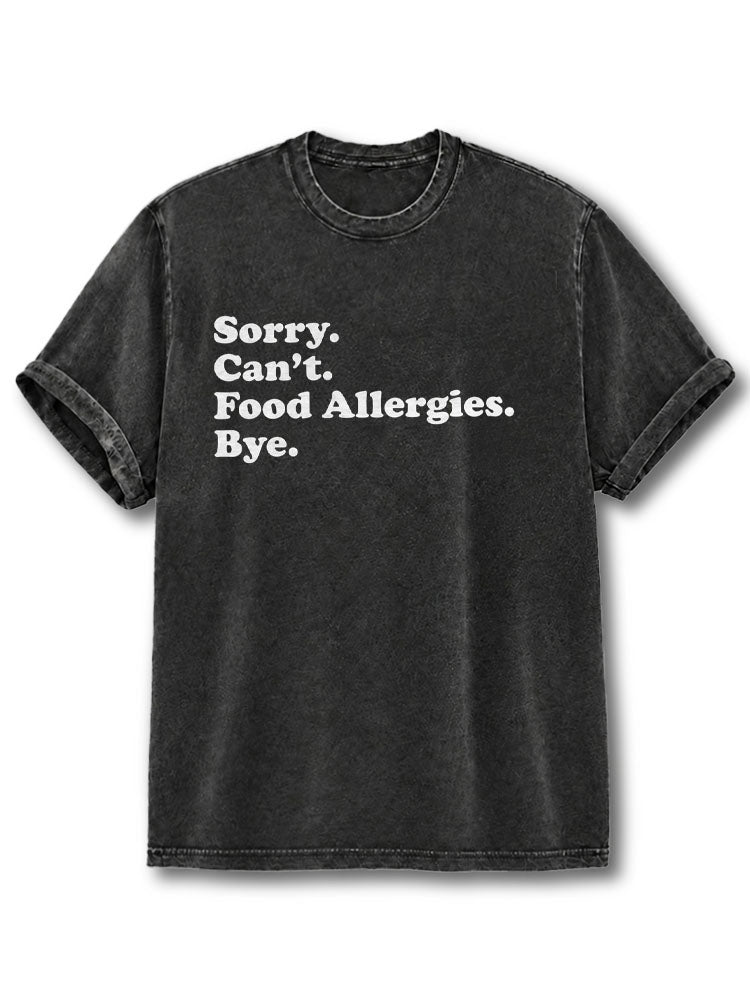 Sorry Can’t Food Allergies Bye Washed T-Shirt