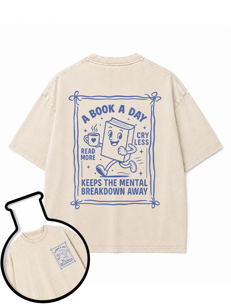 A BOOK A DAY KEEPS THE MENTAL BREAKDOWN AWAY Washed T-Shirt