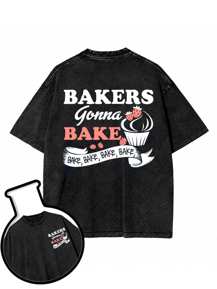BAKERS Gonna BAKE BAKE BAKE BAKE BAKE Washed T-Shirt