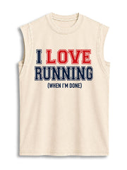 I LOVE RUNNING (WHEN I'M DONE) Vintage Washed Cotton Tank Top