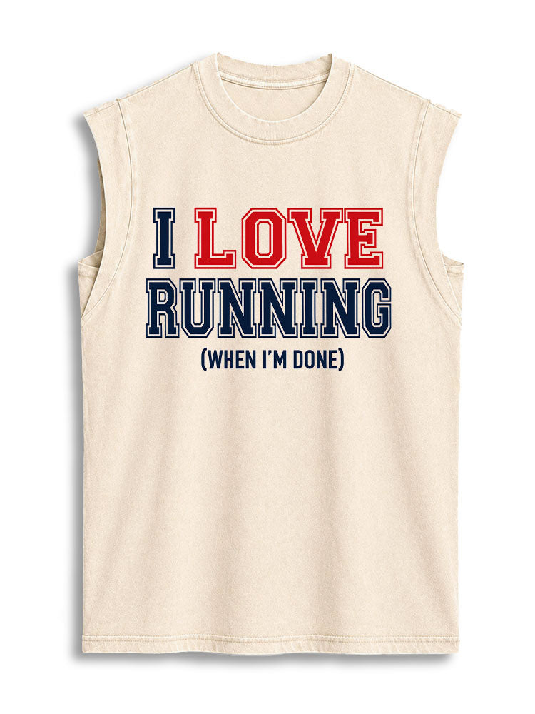 I LOVE RUNNING (WHEN I'M DONE) Vintage Washed Cotton Tank Top
