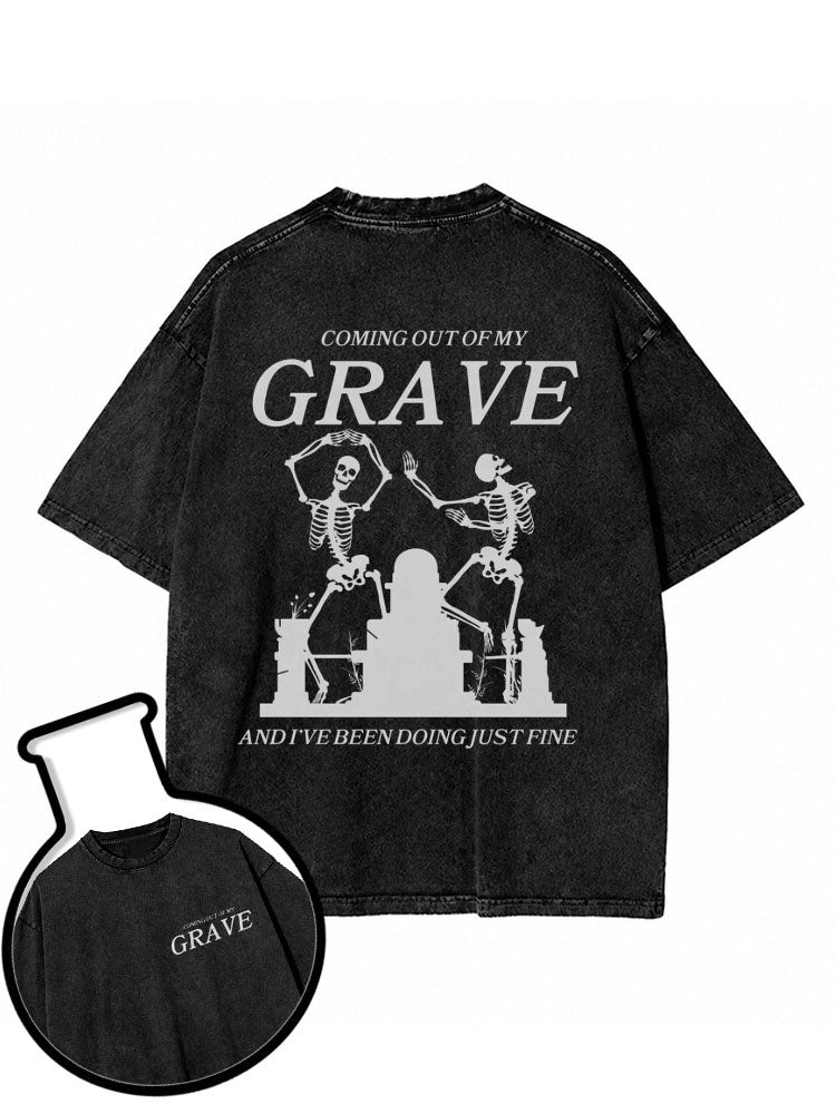 Coming Out of My Grave And I've Been Doig Just Fine Washed T-Shirt