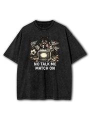 No Talk Me Match On Washed T-Shirt