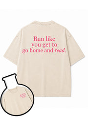 RUN LIKE YOU GET TO GO HOME AND READ Washed T-Shirt