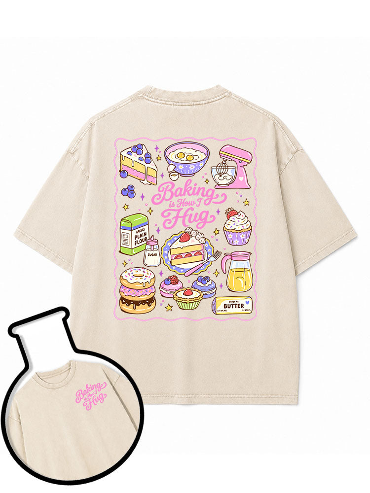 Baking is How I Hug Washed T-Shirt