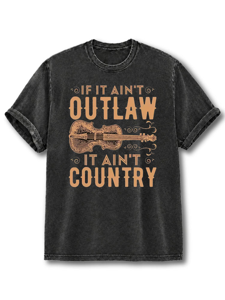 If It Ain'T Outlaw It Ain'T Country Washed T-Shirt