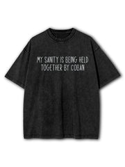 My Sanity Is Being Held Together By Coban Washed T-Shirt