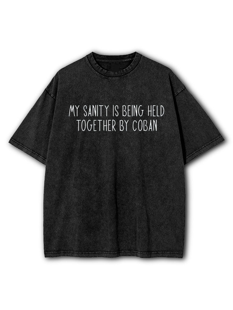 My Sanity Is Being Held Together By Coban Washed T-Shirt