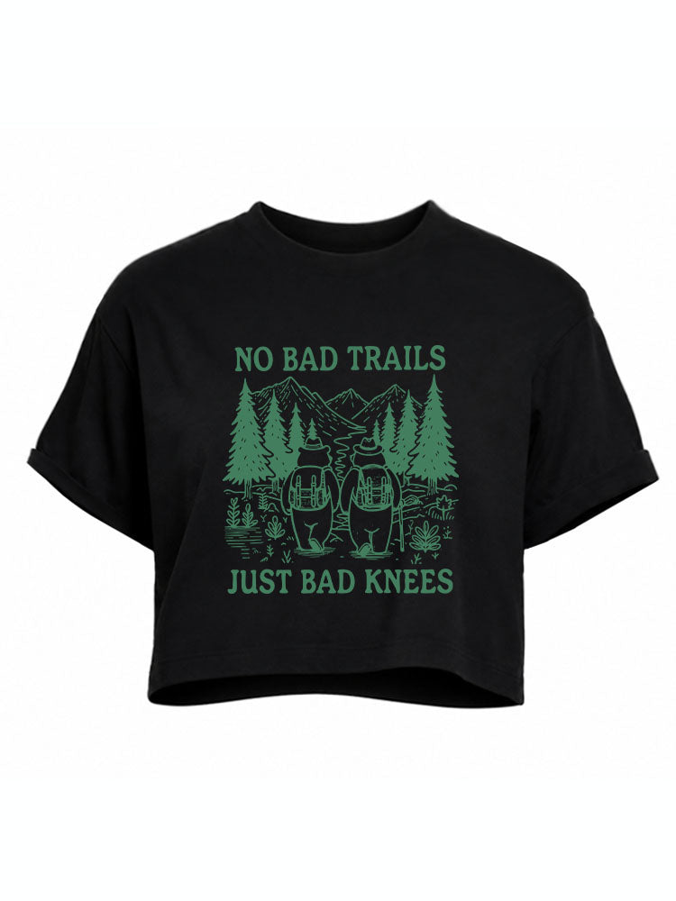 NO BAD TRAILS JUST BAD KNEES Crop Tops