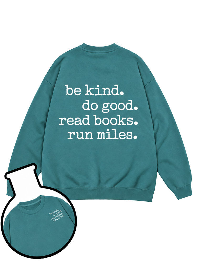 be kind do good read books run miles Sweatshirt