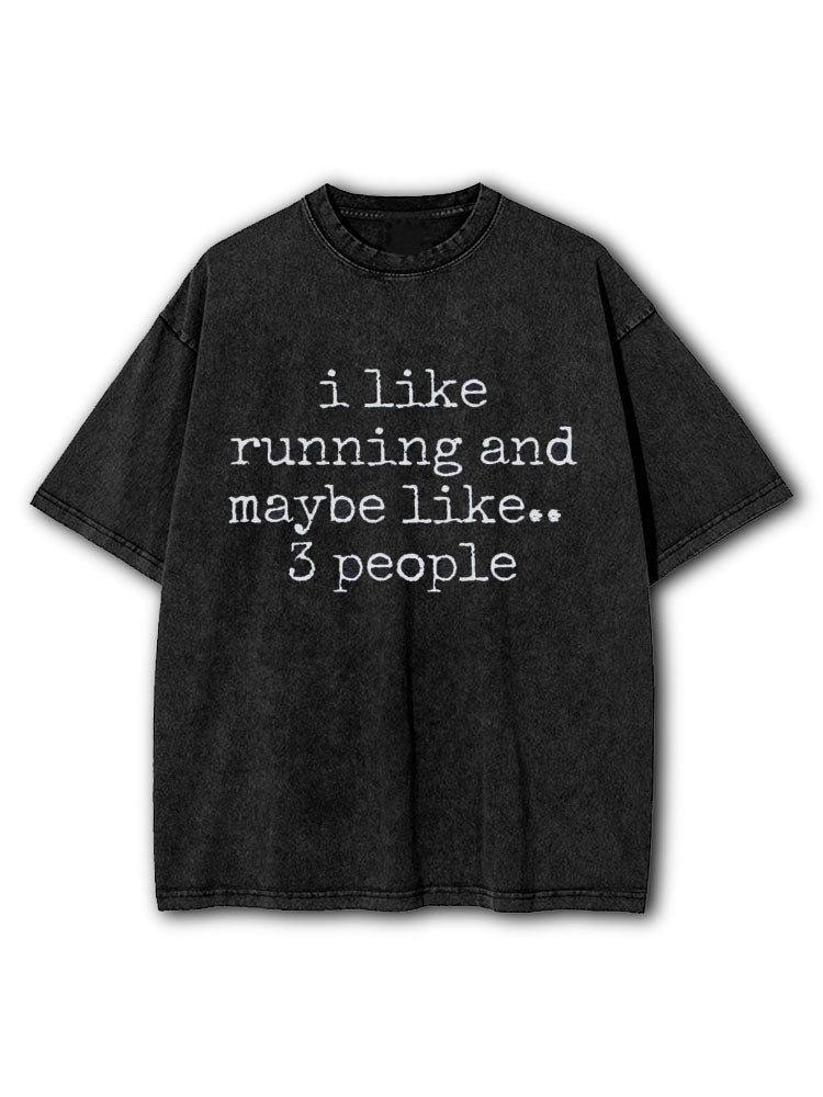 I Like Running and Maybe Like 3 People Washed T-Shirt