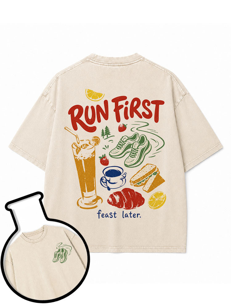 RUN FIRST feast later Washed T-Shirt