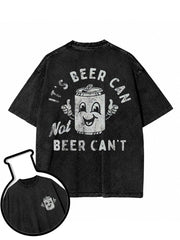 It's Beer Can Not Beer Can't Washed T-Shirt