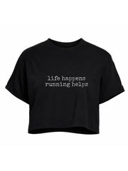 Life Happens Running Helps Crop Tops