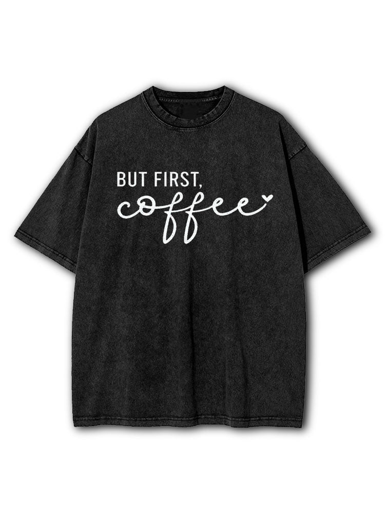 But First Coffee Washed T-Shirt