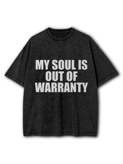 My Soul Is Out Of Warranty Washed T-Shirt