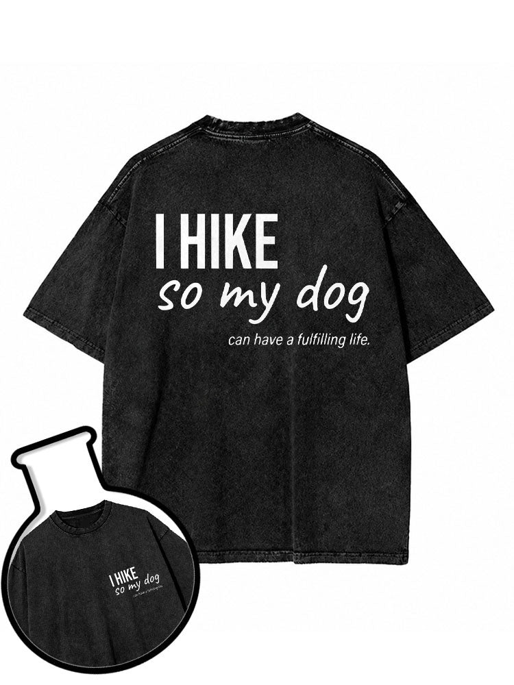 I HIKE so my dog can have a fulfilling life Washed T-Shirt