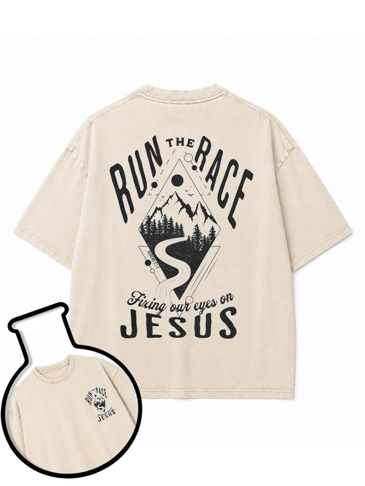 RUN THE RACE  Fixing our eyes on JESUS  Washed T-Shirt