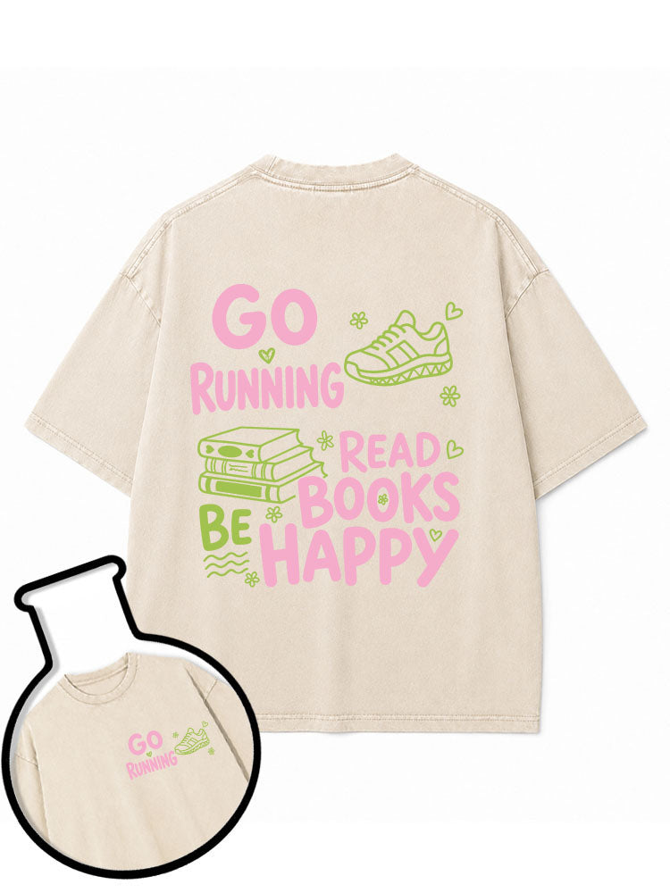 GO RUNNING READ BOOKS BE HAPPY Washed T-Shirt