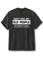 Don't Piss Off Old People Washed T-Shirt