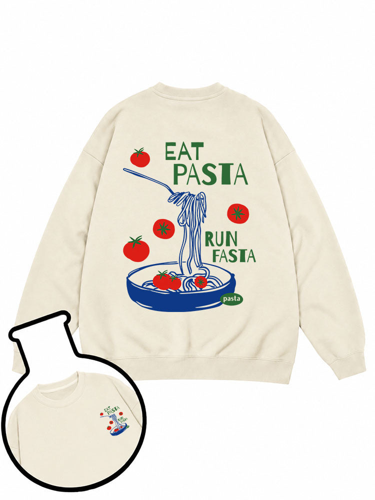 Eat Pasta Run Fasta Sweatshirt