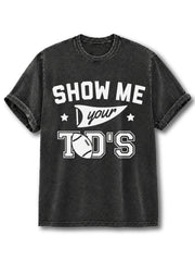 SHOW ME your TD'S Washed T-Shirt