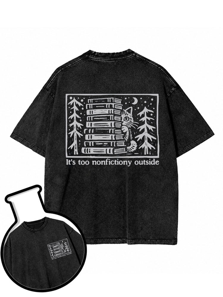 It's too nonfictiony outside Washed T-Shirt