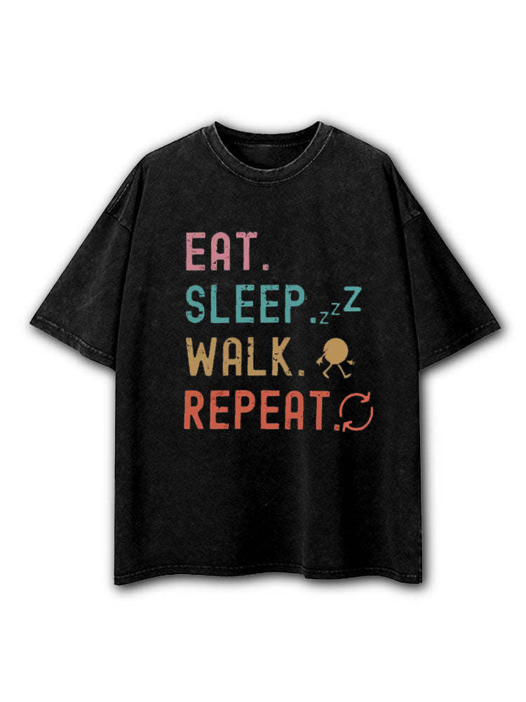 Eat Sleep Walk Repeat Washed T-Shirt